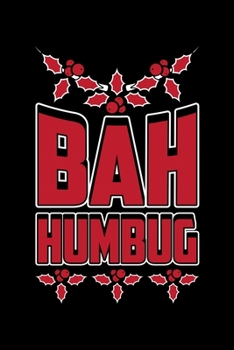 Bah Humbug: Bah Humbug Notebook | Anti Christmas Santa Claus Hater Winter Holiday Season Mini Notepad Funny Humor Gift College Ruled (6"X9")