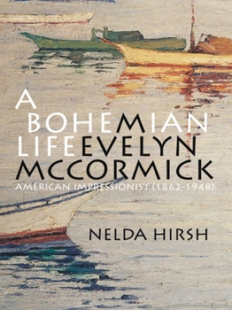 Hardcover A Bohemian Life: M. Evelyn McCormick (1862-1948): American Impressionist Book