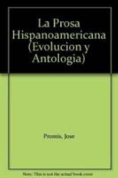 Hardcover La Prosa Hispanoamericana (Evolucion Y Antologia) Book
