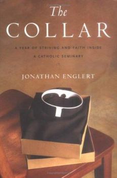 Hardcover The Collar: A Year of Striving and Faith Inside a Catholic Seminary Book