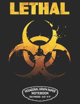 Paperback Lethal Hexagonal Graph Paper Notebook 120 Pages - 8.5" X 11": Unicode Biohazard Symbol Design For Organic Chemistry Science Composition Notebook Bioch Book