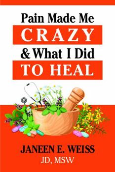 Paperback Pain Made Me Crazy and What I Did to Heal Book