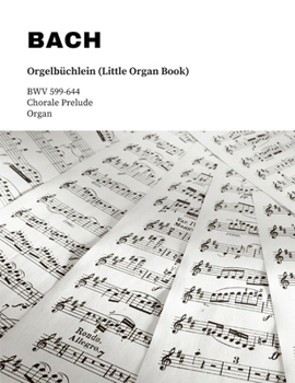 Paperback Bach: Orgelb?chlein (Little Organ Book): BWV 599-644 Book