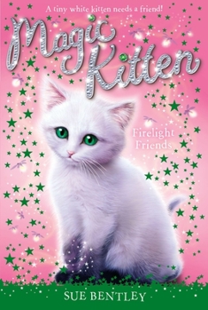 Firelight Friends - Book #10 of the Magic Kitten