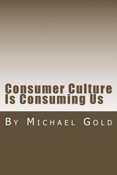 Paperback Consumer Culture Is Consuming Us Book