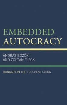 Embedded Autocracy: Hungary in the European Union