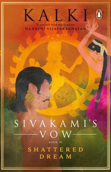 Sivakamiyin Sabadham: Volume 4: Shattered Dream