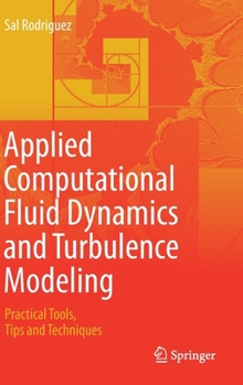 Hardcover Applied Computational Fluid Dynamics and Turbulence Modeling: Practical Tools, Tips and Techniques Book