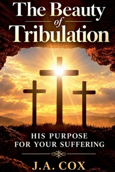 The Beauty of Tribulation
