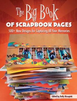Paperback The Big Book of Scrapbook Pages: 500+ New Designs for Capturing All Your Memories Book