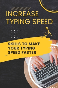 Paperback Increase Typing Speed: Skills To Make Your Typing Speed Faster: Improve Typing Speed Book