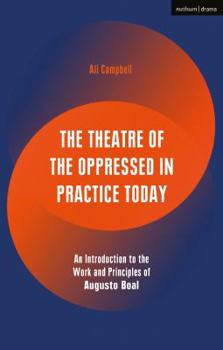 Hardcover The Theatre of the Oppressed in Practice Today: An Introduction to the Work and Principles of Augusto Boal Book