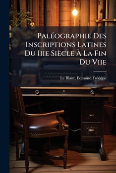 Paperback Paléographie Des Inscriptions Latines Du Iiie Siècle À La Fin Du Viie [French] Book