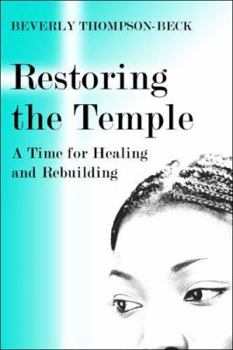Paperback Restoring the Temple: A Time for Healing And Rebuilding Book