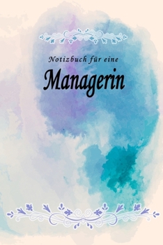 Notizbuch für eine Managerin: Notizbuch, Tagebuch oder Journal mit handgemaltem Blumen auf  Cover und linierten Seiten | 109 Seiten | Softcover | ... Größe (6" x 9" - ca. Din-A5) (German Edition)