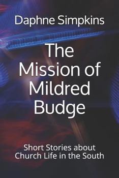 Paperback The Mission of Mildred Budge: Short Stories about Church Life in the South Book