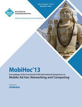 Paperback Mobihoc 13 Proceedings of the Fourteenth ACM International Symposium on Mobile Ad Hoc Networking and Computing Book