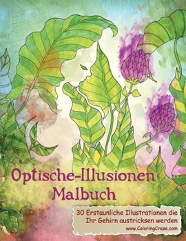 Paperback Optische-Illusionen-Malbuch: 30 Erstaunliche Illustrationen, die Ihr Gehirn austricksen werden [German] Book