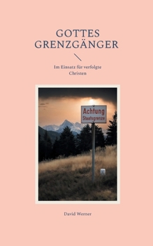 Paperback Gottes Grenzgänger: Im Einsatz für verfolgte Christen (German Edition) [German] Book