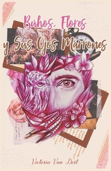 Paperback Búhos, Flores y Sus Ojos Marrones [Spanish] Book