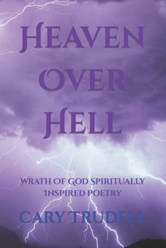 Paperback Heaven Over Hell: Wrath Of God Spiritually Inspired Poetry Book