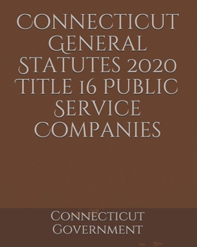 Paperback Connecticut General Statutes 2020 Title 16 Public Service Companies Book