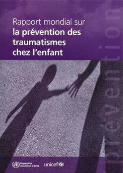 Paperback Rapport Mondial Sur La Prévention Des Traumatismes de l'Enfant [French] Book