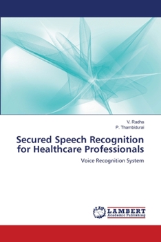 Paperback Secured Speech Recognition for Healthcare Professionals Book