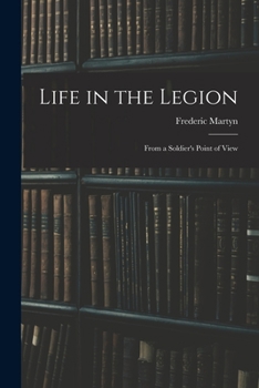 Life in the Legion: From a Soldier's Point of View