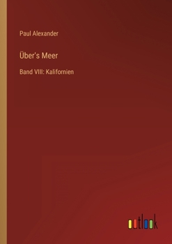 Über's Meer: Band VIII: Kalifornien