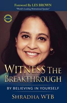 Paperback Witness The Breakthrough: By Believing In Yourself Book