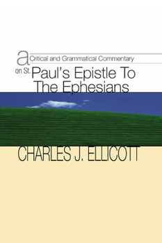 A Critical And Grammatical Commentary On St. Paul's Epistle To The Ephesians