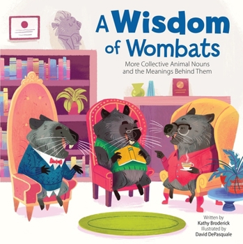 Hardcover A Wisdom of Wombats More Collective Animal Nouns and the Meanings Behind Them Book