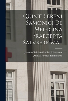 Quinti Sereni Samonici De Medicina Præcepta Saluberrima...
