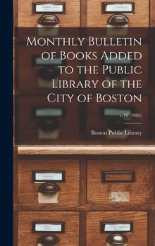 Monthly Bulletin of Books Added to the Public Library of the City of Boston; v.10