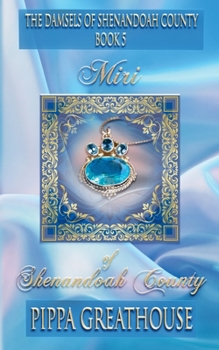 Miri of Shenandoah County (The Damsels of Shenandoah County)