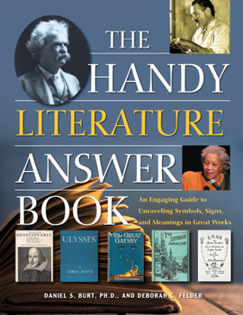 Paperback The Handy Literature Answer Book: An Engaging Guide to Unraveling Symbols, Signs and Meanings in Great Works Book