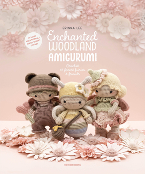 Paperback Enchanted Woodland Amigurumi: Crochet 15 Forest Fairies & Friends Book
