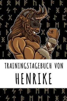 Trainingstagebuch von Henrike: Personalisierter Tagesplaner f�r dein Fitness- und Krafttraining im Fitnessstudio oder Zuhause