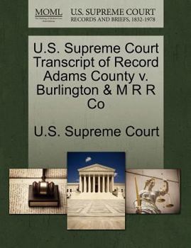 U.S. Supreme Court Transcript of Record Adams County v. Burlington & M R R Co
