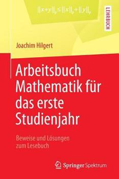 Paperback Arbeitsbuch Mathematik Für Das Erste Studienjahr: Beweise Und Lösungen Zum Lesebuch [German] Book