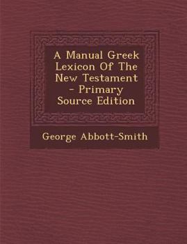 Paperback A Manual Greek Lexicon Of The New Testament - Primary Source Edition [Greek] Book