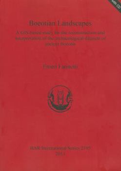 Paperback Boeotian Landscapes: A GIS-based study for the reconstruction and interpretation of the archaeological datasets of ancient Boeotia [With CDROM] Book