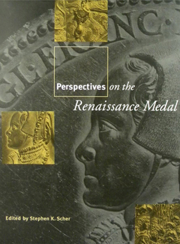 Perspectives on the Renaissance Medal: Portrait Medals of the Renaissance (Garland Studies in the Renaissance)