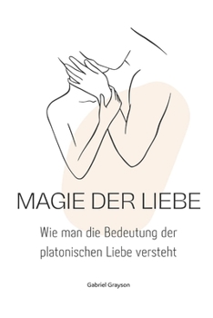 Paperback Magie der Liebe: Wie man die Bedeutung der platonischen Liebe versteht [German] Book