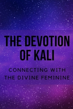 Paperback The Devotion of Kali: Connecting with the Divine Feminine Book