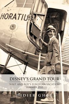 Paperback Disney's Grand Tour: Walt and Roy's European Vacation, Summer 1935 Book