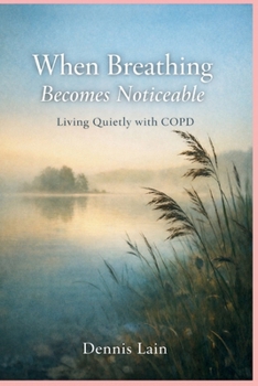 Paperback When Breathing Becomes Noticeable: Living Quietly with COPD Book