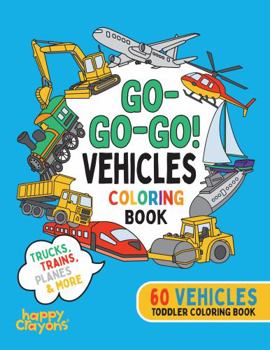 Paperback Go-Go-Go! Vehicles Coloring Book: Trucks, Trains, Planes & More. 60 Vehicles, Toddler Coloring Book