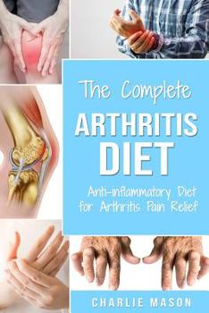 Paperback Arthritis Diet: Anti-inflammatory Diet for Arthritis Pain Relief: Arthritis Arthritis Books Arthritis Diet Book Reversed Pain Relief D Book